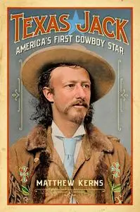 Texas Jack: America's First Cowboy Star