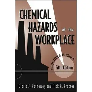 Proctor and Hughes' Chemical Hazards of the Workplace, 5th Edition (repost)