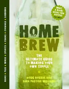 Home Brew: The Ultimate Guide by Doug Rouxel