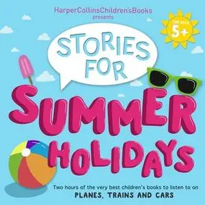 «HarperCollins Children’s Books Presents: Stories for Summer Holidays for age 5+» by Michael Morpurgo,Michael Bond,Olive