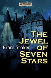 «The Jewel of Seven Stars» by Bram Stoker