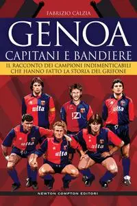 Fabrizio Calzia - Genoa. Capitani e bandiere