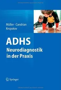 ADHS - Neurodiagnostik in der Praxis by Andreas Müller, Gian Candrian, Juri Kropotov