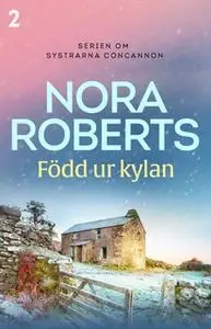 «Född ur kylan» by Nora Roberts