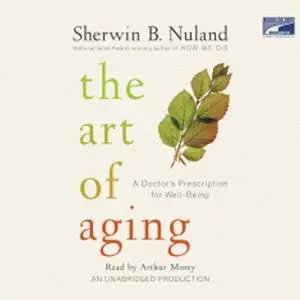 The Art of Aging: A Doctor's Prescription for Well-Being [Audiobook]