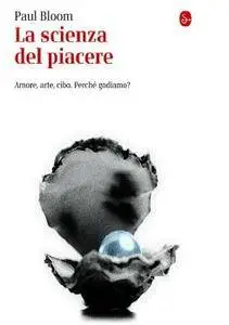 Paul Bloom - La scienza del piacere