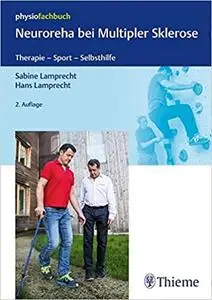 Neuroreha bei Multipler Sklerose: Therapie - Sport - Selbsthilfe, Auflage: 2