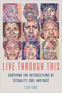 Live Through This: Surviving the Intersections of Sexuality, God, and Race