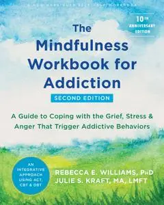 The Mindfulness Workbook for Addiction, 2nd Edition