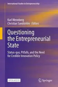 Questioning the Entrepreneurial State: Status-quo, Pitfalls, and the Need for Credible Innovation Policy