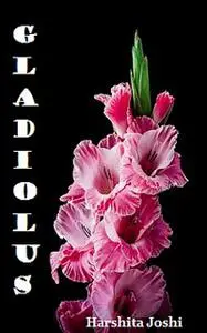«Gladiolus» by Harshita Joshi