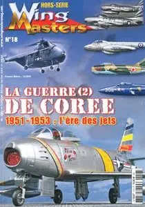 La Guerre de Coree (2) 1951-1953: l'ere des Jets (Wing Masters Hors-Serie №18)