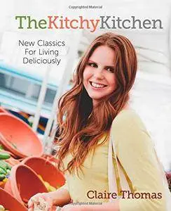 The Kitchy Kitchen: New Classics for Living Deliciously (repost)