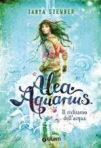 Tanya Stewner - Alea Aquarius. Il richiamo dell'acqua