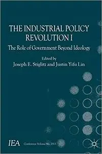 The Industrial Policy Revolution I: The Role of Government Beyond Ideology (Repost)