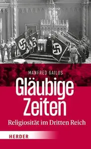 Manfred Gailus - Gläubige Zeiten