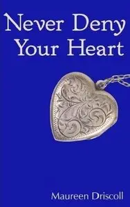 Never Deny Your Heart (Kellington Book 5) - Maureen Driscoll