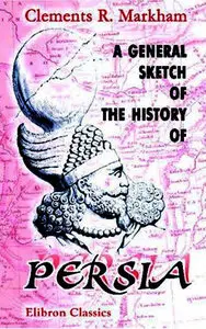A General Sketch of the History of Persia