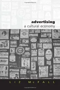 Advertising: A Cultural Economy (Culture, Representation and Identity series) 1st Edition