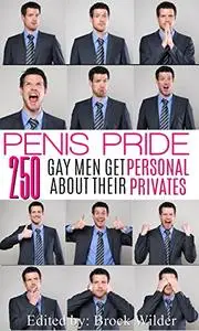 Penis Pride: 250 Gay Men Get Personal About Their Privates