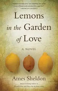 «Lemons In The Garden of Love» by Ames Sheldon