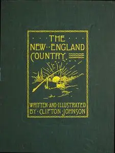 «The New England Country» by Clifton Johnson