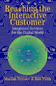 Mai-lan Tomsen, Ron Faith - Reaching the Interactive Customer: Integrated Services for the Digital World