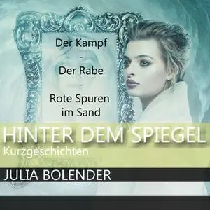 «Hinter dem Spiegel» by Julia Bolender