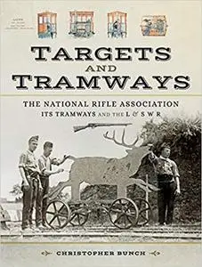 The National Rifle Association Its Tramways and the London & South Western Railway: Targets and Tramways