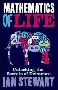 Mathematics Of Life: Unlocking the Secrets of Existence