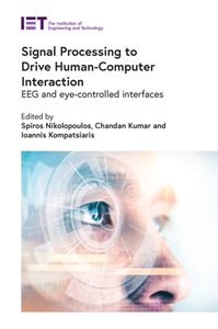 Signal Processing to Drive Human-Computer Interaction : EEG and Eye-controlled Interfaces