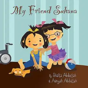 «My Friend Suhana» by Aanyah Abdullah, Shaila Abdullah