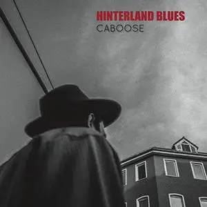 Caboose - Hinterland Blues (2019)