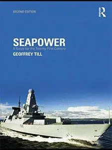 Seapower: A Guide for the Twenty-First Century