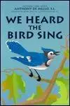 We Heard the Bird Sing: Interacting with Anthony de Mello, S.J.