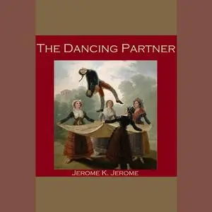 «The Dancing Partner» by Jerome Klapka Jerome