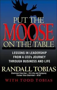 Put the Moose on the Table: Lessons in Leadership from a Ceo's Journey Through Business and Life (repost)