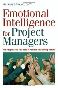 Emotional Intelligence for Project Managers: The People Skills You Need to Achieve Outstanding Results (Repost)
