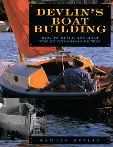 "Devlin's Boatbuilding: How to Build Any Boat the Stitch-and-Glue Way" by Samual Devlin
