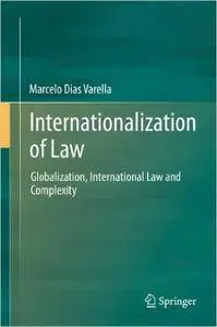 Internationalization of Law: Globalization, International Law and Complexity