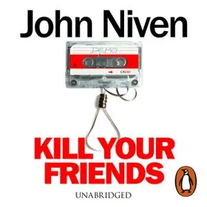 «Kill Your Friends» by John Niven