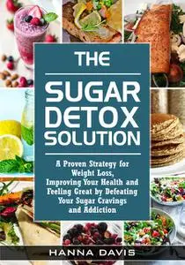 «The Sugar Detox Solution» by Hanna Davis