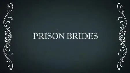 Ch5. - Locked Up And In Love: Prison Brides (2015)