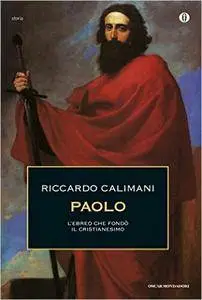 Riccardo Calimani - Paolo. L'ebreo che fondò il cristianesimo