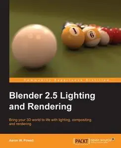 «Blender 2.5 Lighting and Rendering» by Aaron W. Powell