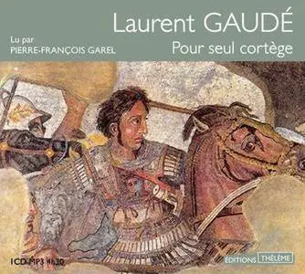 Laurent Gaudé, "Pour seul cortège"