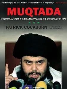 Muqtada: Muqtada al-Sadr, the Shia Revival, and the Struggle for Iraq [Audiobook]