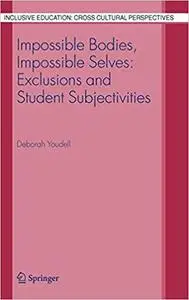 Impossible Bodies, Impossible Selves: Exclusions and Student Subjectivities