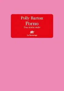 Porno. Una storia orale (Italian Edition)