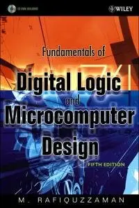 Fundamentals of Digital Logic and Microcomputer Design, 5th Edition by M. Rafiquzzaman [Repost]